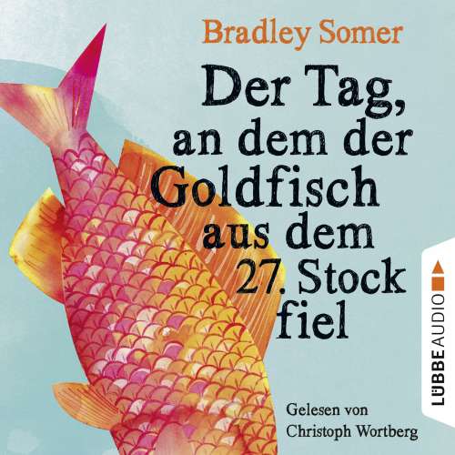 Cover von Bradley Somer - Der Tag, an dem der Goldfisch aus dem 27. Stock fiel