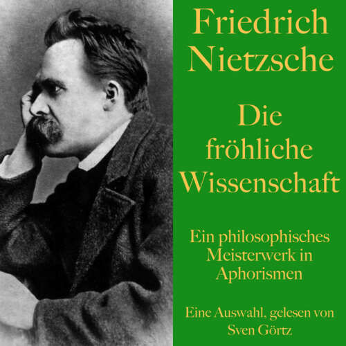 Cover von Sven Görtz - Friedrich Nietzsche: Die fröhliche Wissenschaft (Ein philosophisches Meisterwerk in Aphorismen. Eine Auswahl)