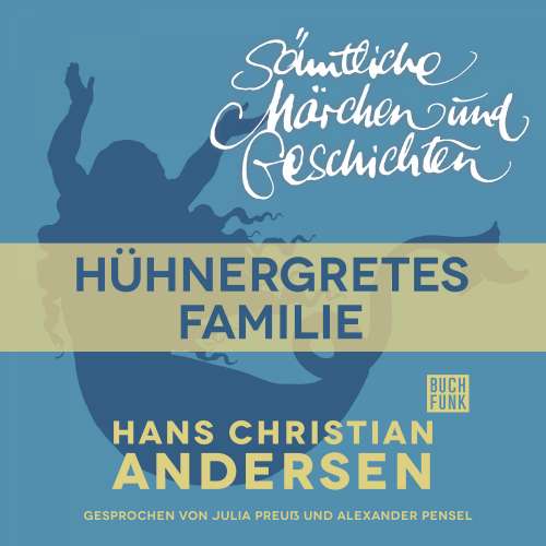 Cover von Hans Christian Andersen - H. C. Andersen: Sämtliche Märchen und Geschichten - Hühnergretes Familie