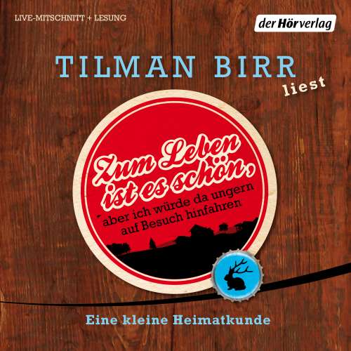 Cover von Tilman Birr - Zum Leben ist es schön, aber ich würde da ungern auf Besuch hinfahren - Eine kleine Heimatkunde