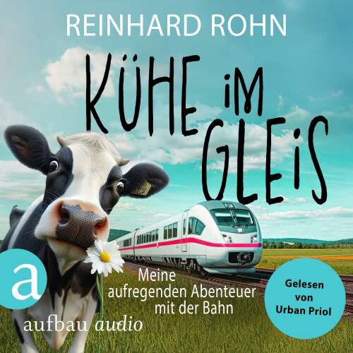 Cover - Reinhard Rohn - Kühe im Gleis - Meine aufregenden Abenteuer mit der Bahn