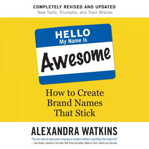 Cover von Alexandra Watkins - Hello, My Name Is Awesome - How to Create Brand Names That Stick