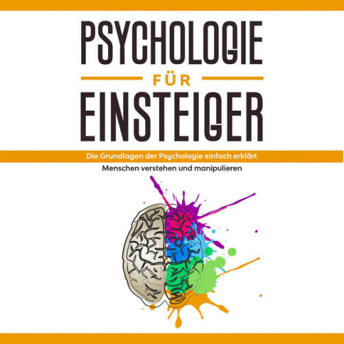 Cover von Claudia Sonnenbeck - Psychologie für Einsteiger: Die Grundlagen der Psychologie einfach erklärt - Menschen verstehen und manipulieren