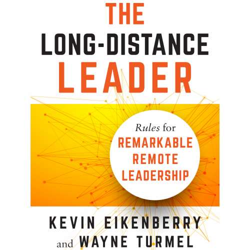 Cover von Kevin Eikenberry - The Long-Distance Leader - Rules for Remarkable Remote Leadership