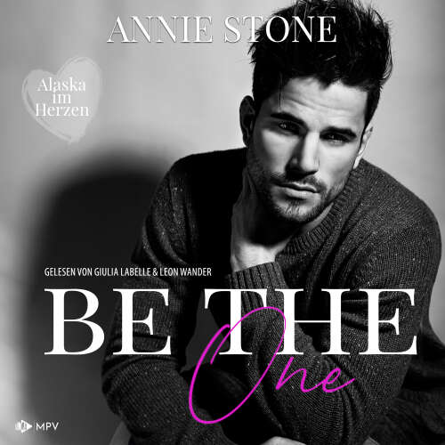 Cover von Annie Stone - Alaska im Herzen - Buch 1 - Be the One