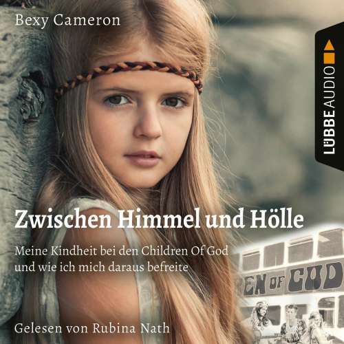 Cover von Bexy Cameron - Zwischen Himmel und Hölle - Meine Kindheit bei den Children Of God und wie ich mich daraus befreite