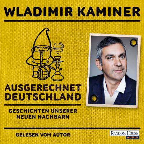 Cover von Wladimir Kaminer - Ausgerechnet Deutschland - Geschichten unserer neuen Nachbarn