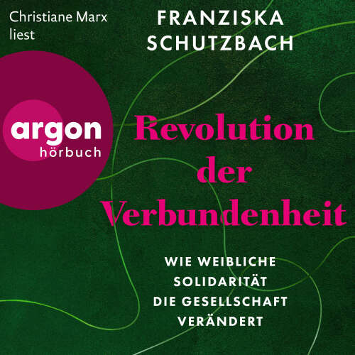 Cover - Franziska Schutzbach - Revolution der Verbundenheit - Wie weibliche Solidarität die Gesellschaft verändert