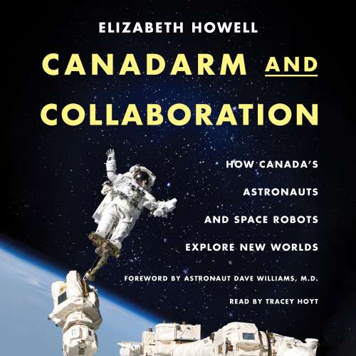 Cover von Elizabeth Howell - Canadarm and Collaboration - How Canada's Astronauts and Space Robots Explore New Worlds