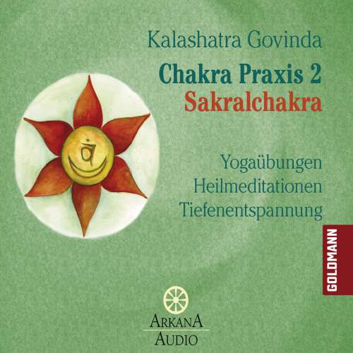 Cover von Kalashatra Govinda - Chakra Praxis - Teil 2 - Sakralchakra - Yogaübungen - Heilmethoden - Tiefenentspannung