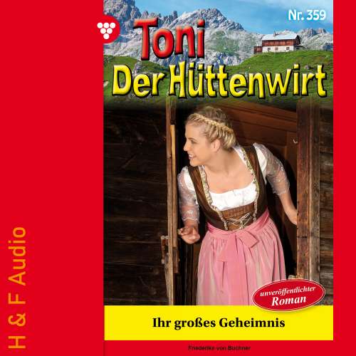 Cover von Friederike von Buchner - Toni der Hüttenwirt - Band 359 - Ihr großes Geheimnis