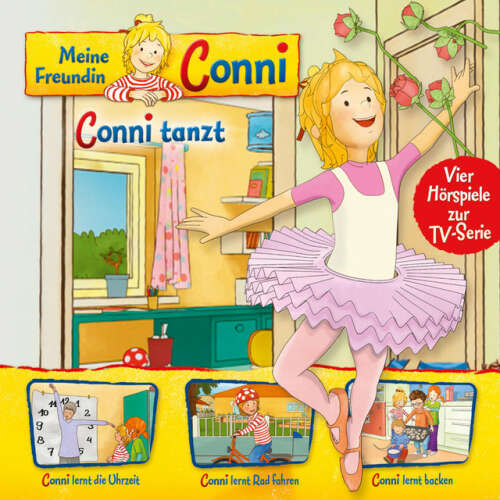 Cover von Meine Freundin Conni - 03: Conni tanzt / Conni lernt die Uhrzeit / Conni lernt Rad fahren / Conni lernt backen (Vier Hörspiele zur TV-Serie)