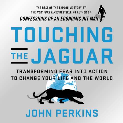 Cover von John Perkins - Touching the Jaguar - Transforming Fear into Action to Change Your Life and the World