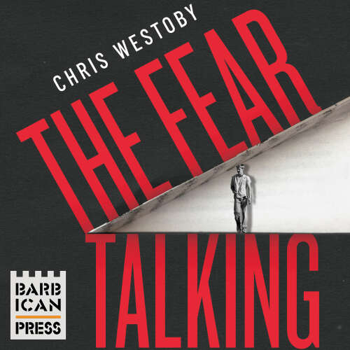 Cover - Chris Westoby - The Fear Talking - The True Story of a Young Man and Anxiety