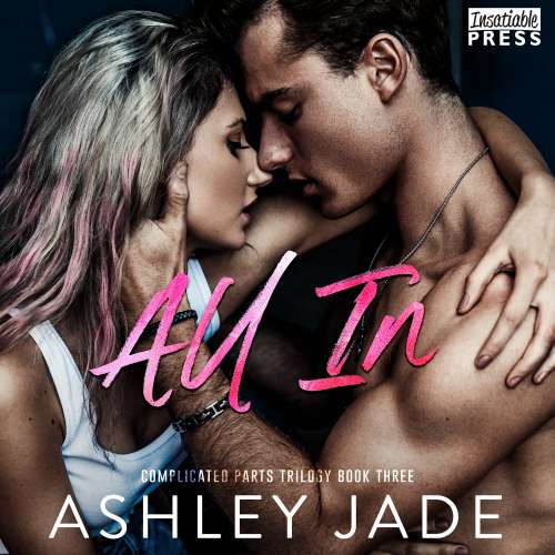 Cover von Ashley Jade - Complicated Parts Trilogy - Book 3 - All In