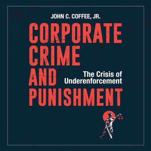 Cover von John C. Coffee Jr. - Corporate Crime and Punishment - The Crisis of Underenforcement