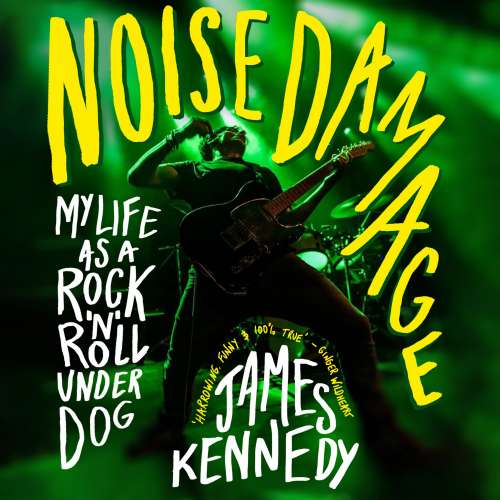 Cover von James Kennedy - Noise Damage - My life as a rock n roll underdog