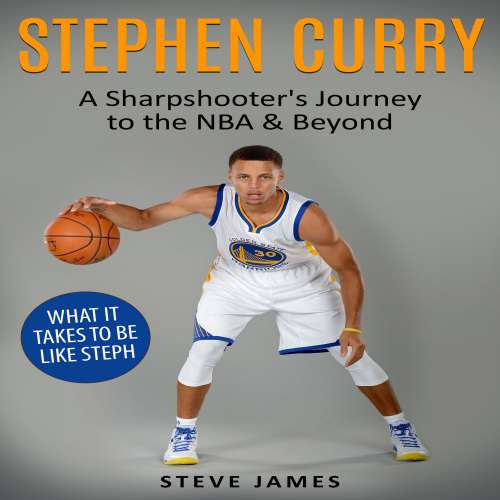 Cover von Steve James - Stephen Curry - A Sharpshooter's Journey to the NBA & Beyond