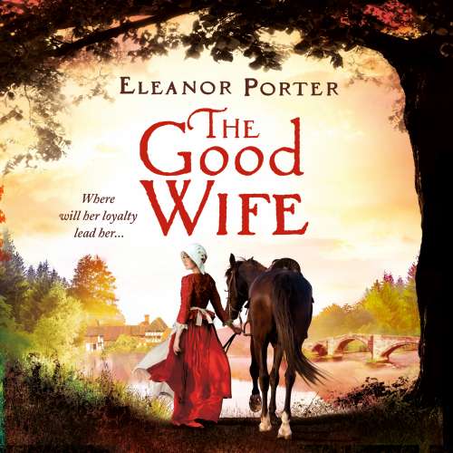 Cover von Eleanor Porter - The Good Wife - A historical tale of love, alchemy, courage and change