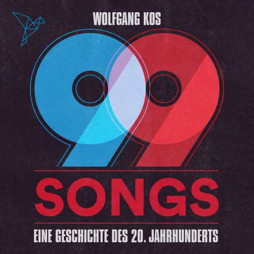 Cover von Wolfgang Kos - 99 Songs - Eine Geschichte des 20. Jahrhunderts