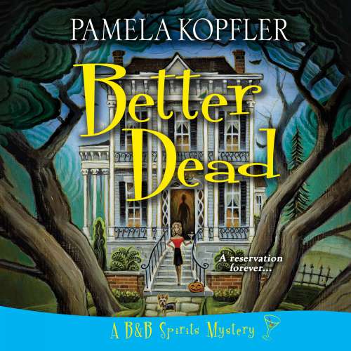 Cover von Pamela Kopfler - A B&B Spirits Mystery - Book 1 - Better Dead