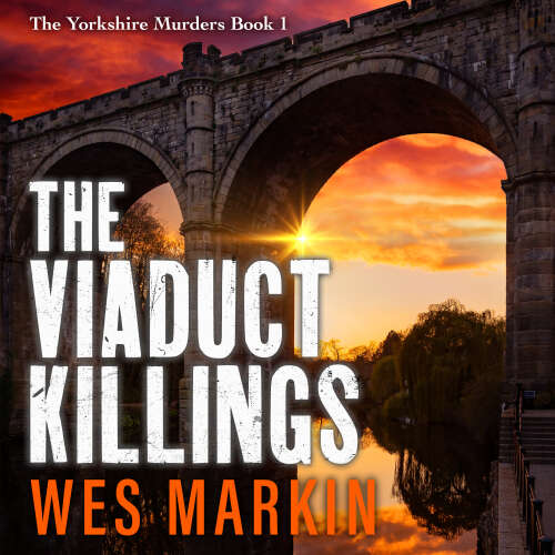 Cover von Wes Markin - The Viaduct Killings - The start of an addictive crime series from Wes Markin