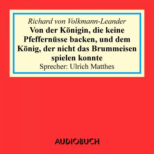 Cover von Richard von Volkmann-Leander - Von der Königin, die keine Pfeffernüsse backen, und dem König, der nicht das Brummeisen spielen konnte
