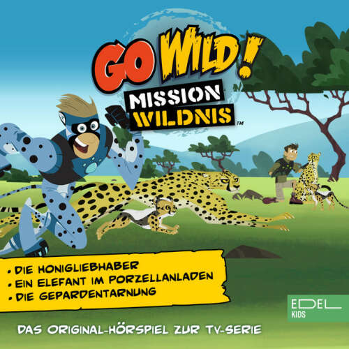Cover von Go Wild! - Mission Wildnis - Der Honigliebhaber / Ein Elefant im Porzellanladen / Die Geparden-Tarnung (Das Original-Hörspiel zur TV-Serie)