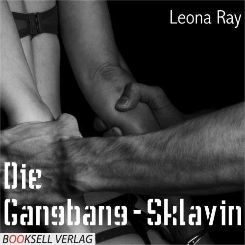 Cover von Leona Ray - Die Gangbang-Sklavin