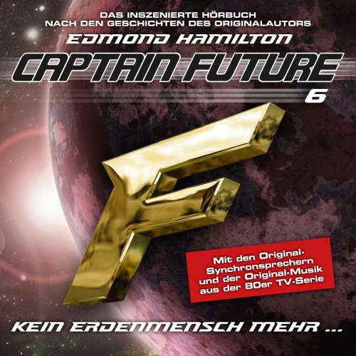 Cover von Captain Future - Folge 6 - Kein Erdenmensch mehr... - nach Edmond Hamilton