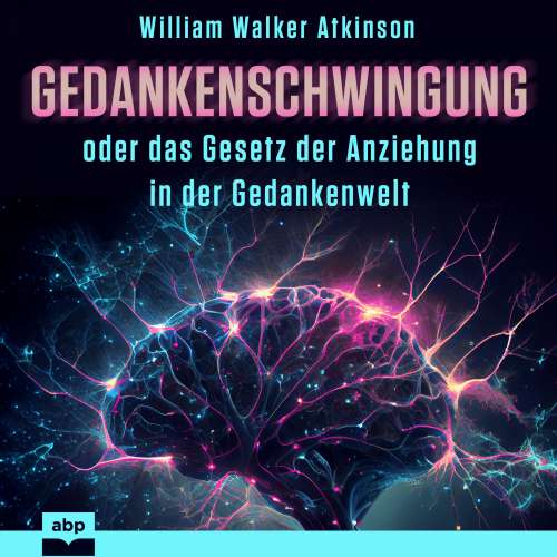 Cover von William Walker Atkinson - Gedankenschwingung oder das Gesetz der Anziehung in der Gedankenwelt