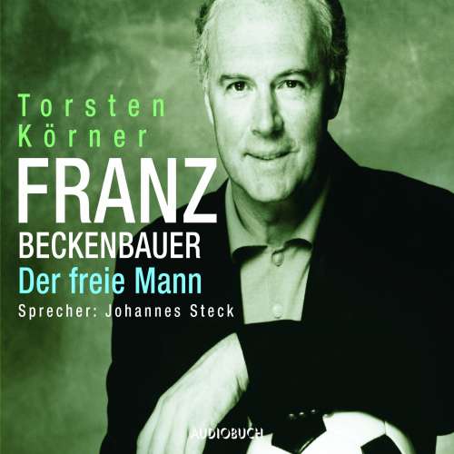 Cover von Torsten Körner - Franz Beckenbauer - Der freie Mann