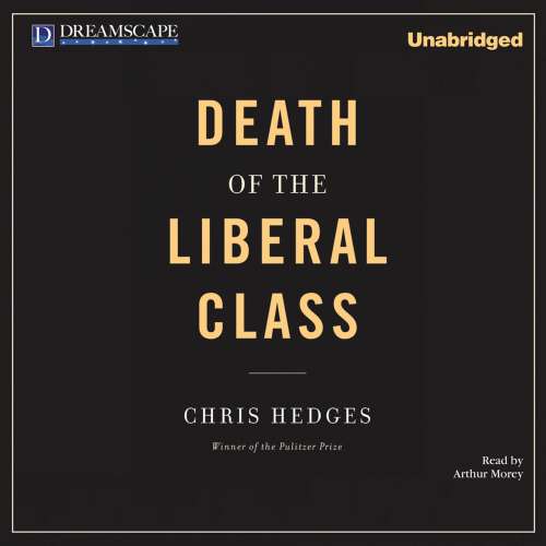 Cover von Chris Hedges - Death of the Liberal Class