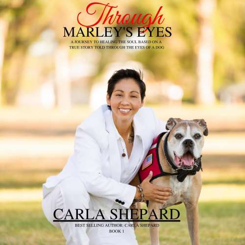 Cover von Carla Shepard - Through Marley's Eyes - A Journey To Healing The Soul Based On A True Story Told Through The Eyes Of A Dog