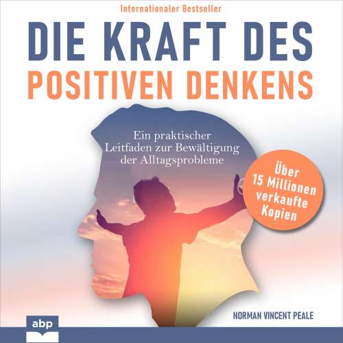 Cover von Norman Vincent Peale - Die Kraft des positiven Denkens - Ein praktischer Leitfaden zur Bewältigung der Alltagsprobleme