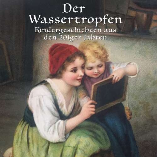 Cover von Anton Dreyer - Der Wassertropfen - Kindergeschichten aus den 20er Jahren