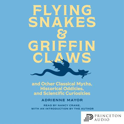 Cover von Adrienne Mayor - Flying Snakes and Griffin Claws - And Other Classical Myths, Historical Oddities, and Scientific Curiosities