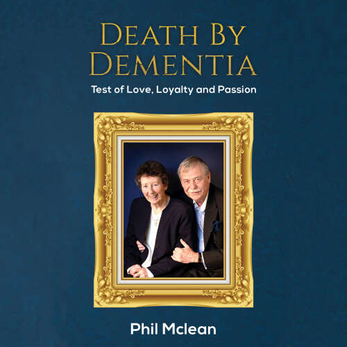 Cover - Phil Mclean - Death by Dementia - Test of Love, Loyalty and Passion