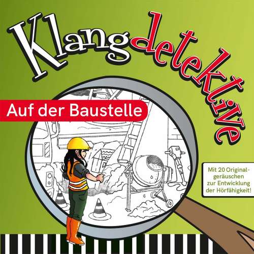 Cover von Jan Reicherter - Klangdetektive - Mit 20 Originalgeräuschen zur Entwicklung der Hörfähigkeit - Auf der Baustelle