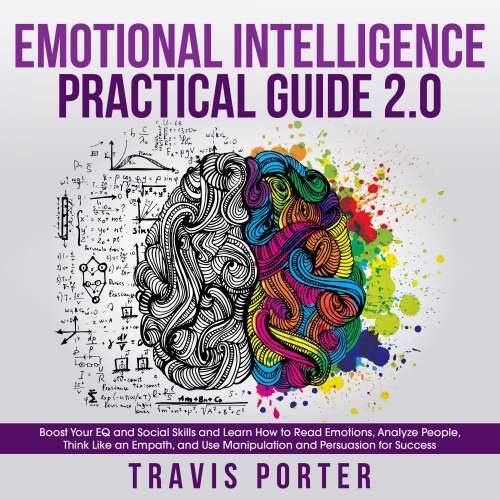 Cover von Travis Porter - Emotional Intelligence Practical Guide 2.0 - Boost Your EQ and Social Skills and Learn How to Read Emotions, Read Emotions, Think Like an Empath, and Use Manipulation and Persuasion for Success