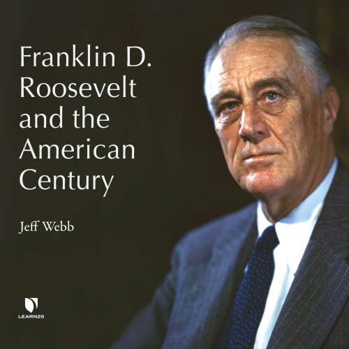 Cover von Jeff Webb - Franklin D. Roosevelt and the American Century