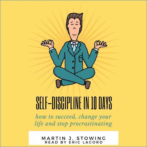 Cover von Self Discipline In 10 Days - Self Discipline In 10 Days - How to Succeed, Change Your Life and Stop Procrastinating