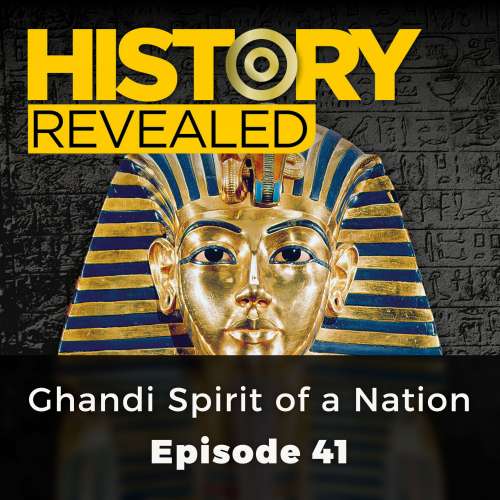 Cover von Nige Tassell - History Revealed - Episode 41 - Ghandi Spirit of a Nation