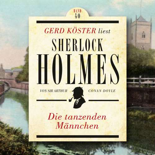 Cover von Gerd Köster liest Sherlock Holmes - Gerd Köster liest Sherlock Holmes - Band 40 - Die tanzenden Männchen