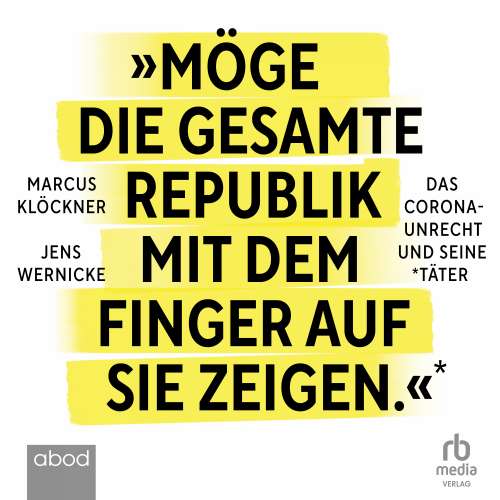 Cover von Jens Wernicke - Möge die gesamte Republik mit dem Finger auf sie zeigen - Das Corona-Unrecht und seine Täter