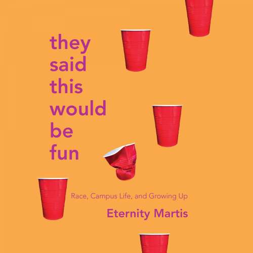 Cover von Eternity Martis - They Said This Would Be Fun - Race, Campus Life, and Growing Up