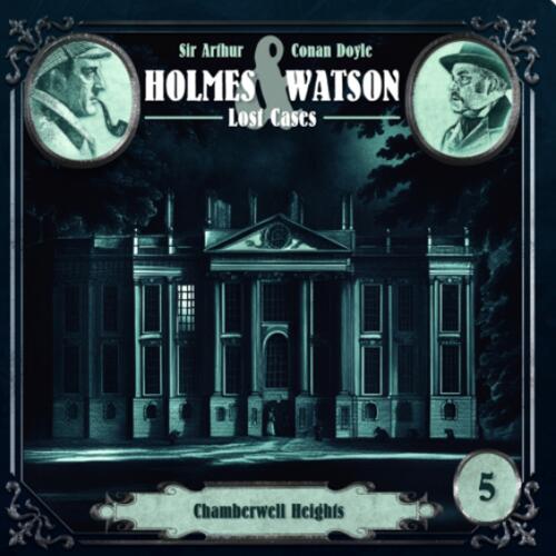 Cover - Holmes & Watson - Folge 5 - Lost Cases: Chamberwell Heights