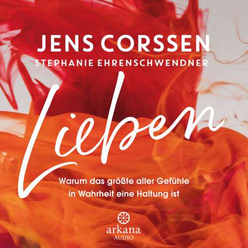 Cover von Jens Corssen - Lieben - Warum das größte aller Gefühle in Wahrheit eine Haltung ist