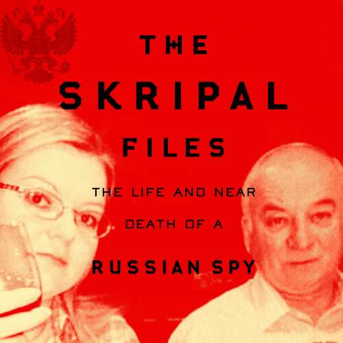 Cover von Mark Urban - The Skripal Files - The Only Book You Need to Read on the Salisbury Poisonings
