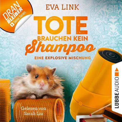 Cover von Eva Link - Tote brauchen kein Shampoo - Allgäu-Krimi - Folge 5 - Eine explosive Mischung